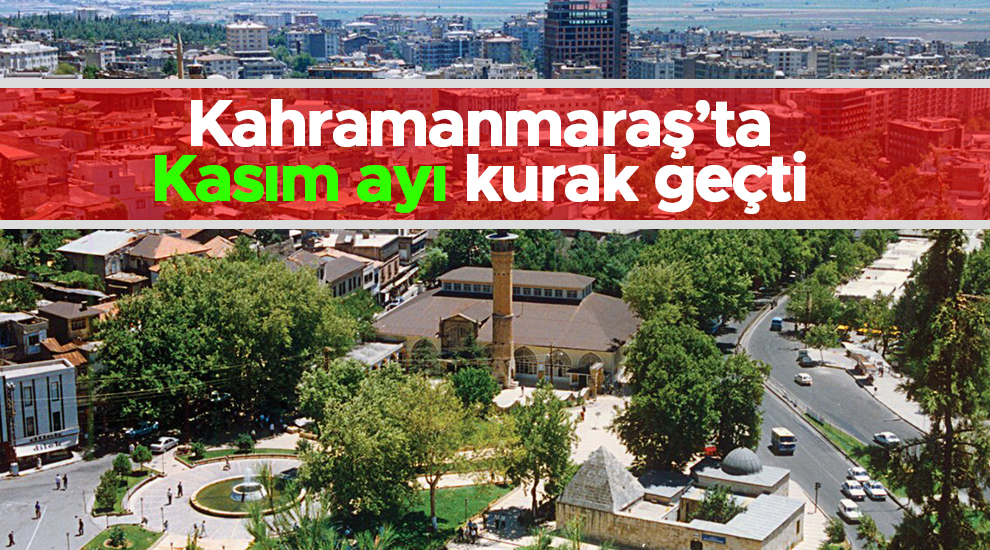 Kahramanmaraş’ta Kasım ayı kurak geçti