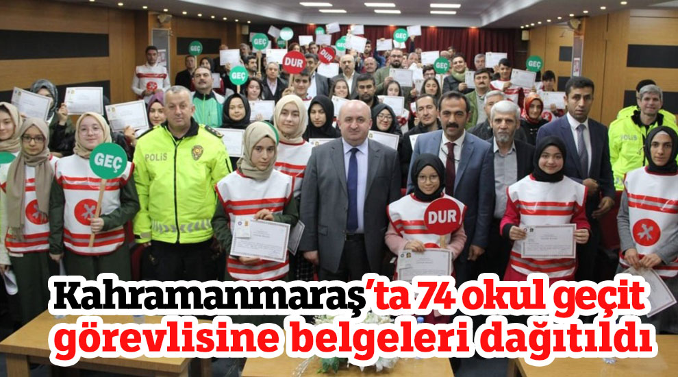 Kahramanmaraş’ta 74 okul geçit görevlisine belgeleri dağıtıldı