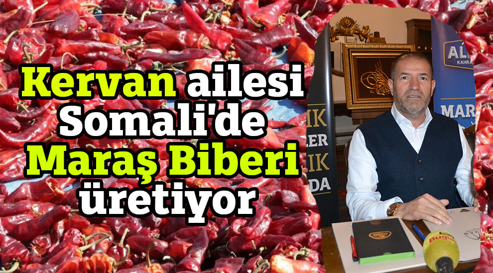 Kervan ailesi Somali'de Maraş Biberi üretiyor