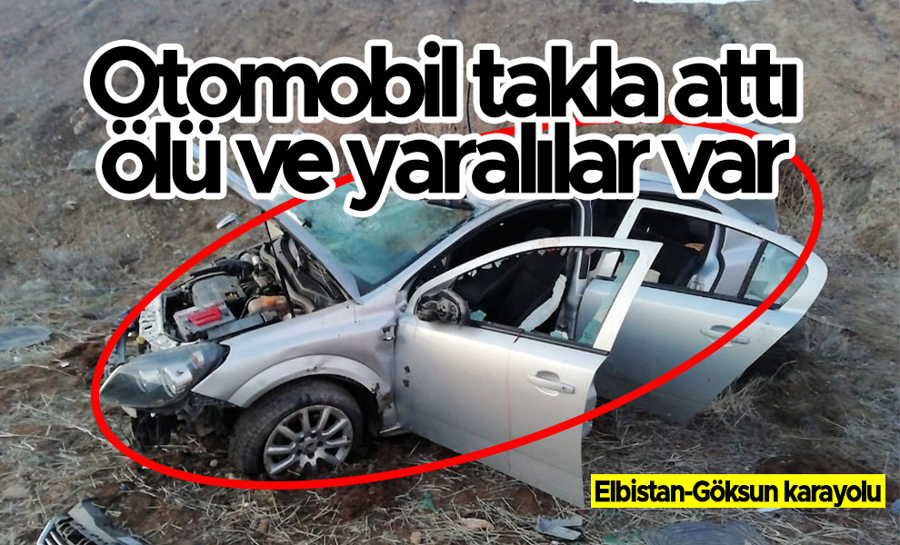 Elbistan yolunda otomobil takla attı