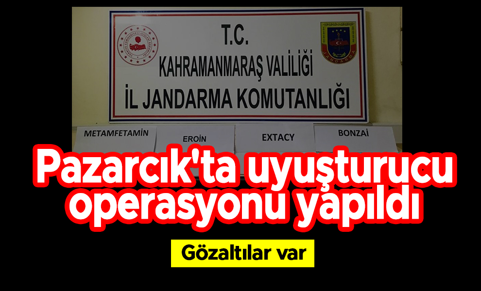 Pazarcık'ta uyuşturucu operasyonu yapıldı