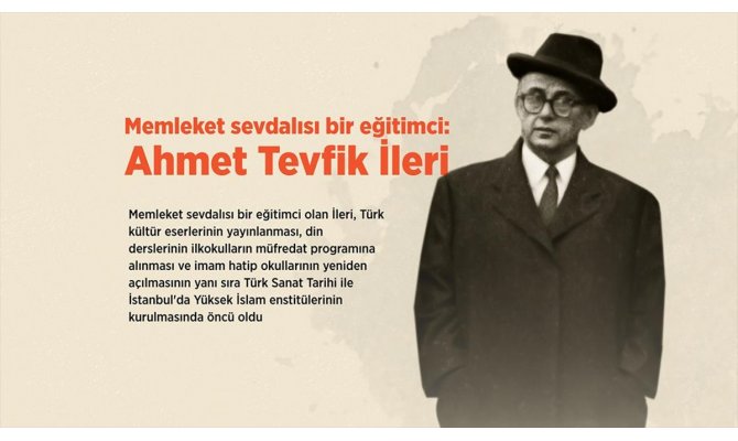 Memleket sevdalısı bir eğitimci: Ahmet Tevfik İleri