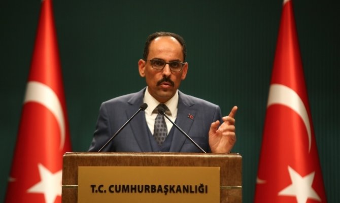 Cumhurbaşkanlığı Sözcüsü Kalın sağduyu çağrısında bulundu