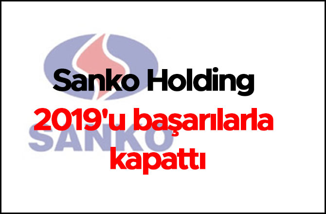 Sanko Holding 2019'u başarılarla kapattı