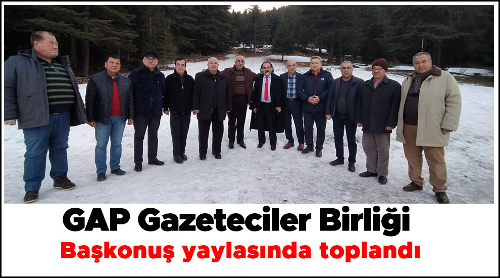 GAP Gazeteciler Birliği Başkonuş yaylasında toplandı