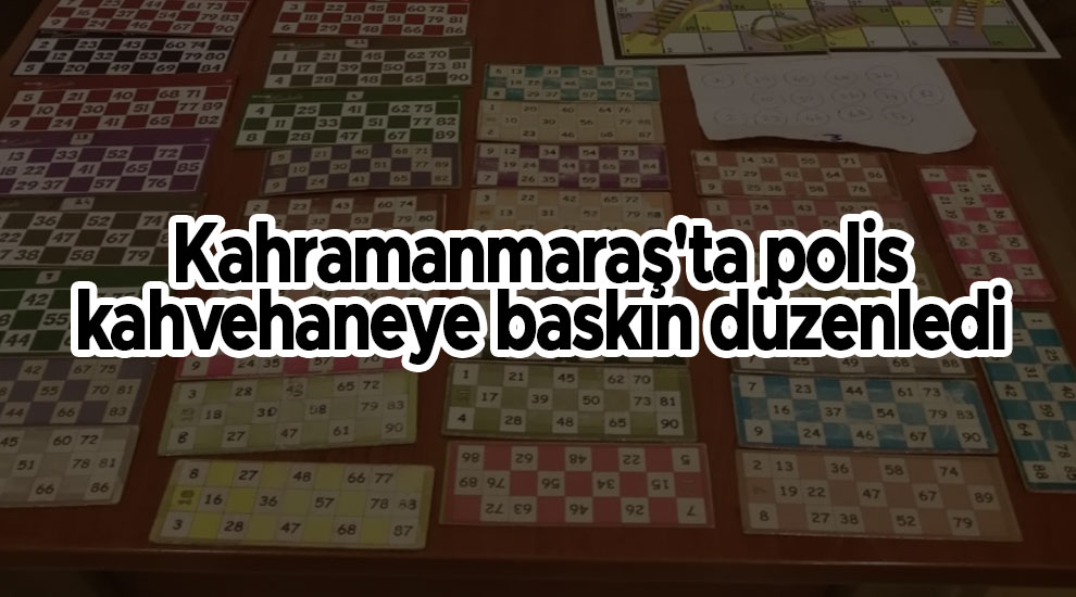 Kahramanmaraş'ta polis kahvehaneye baskın düzenledi