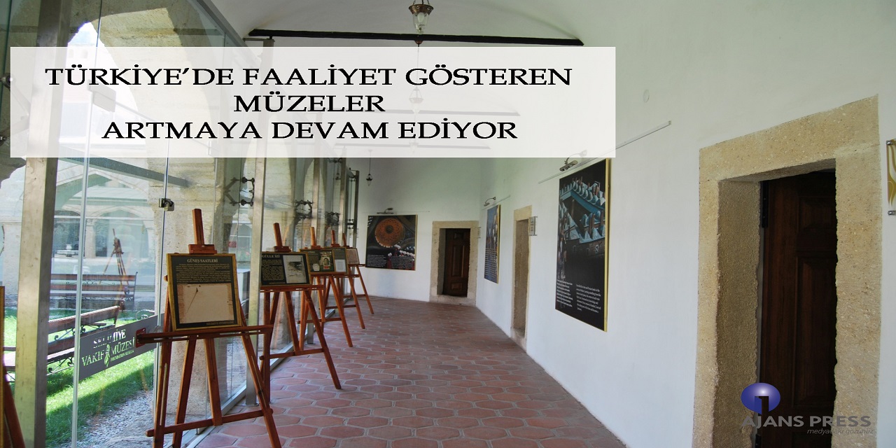 Türkiye’de faaliyet gösteren müzeler artmaya devam ediyor