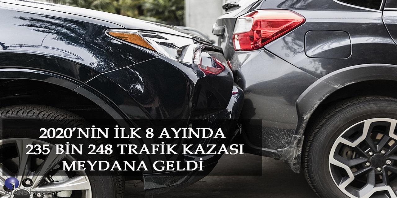 2020’nin ilk 8 ayında 235 bin 248 trafik kazası meydana geldi