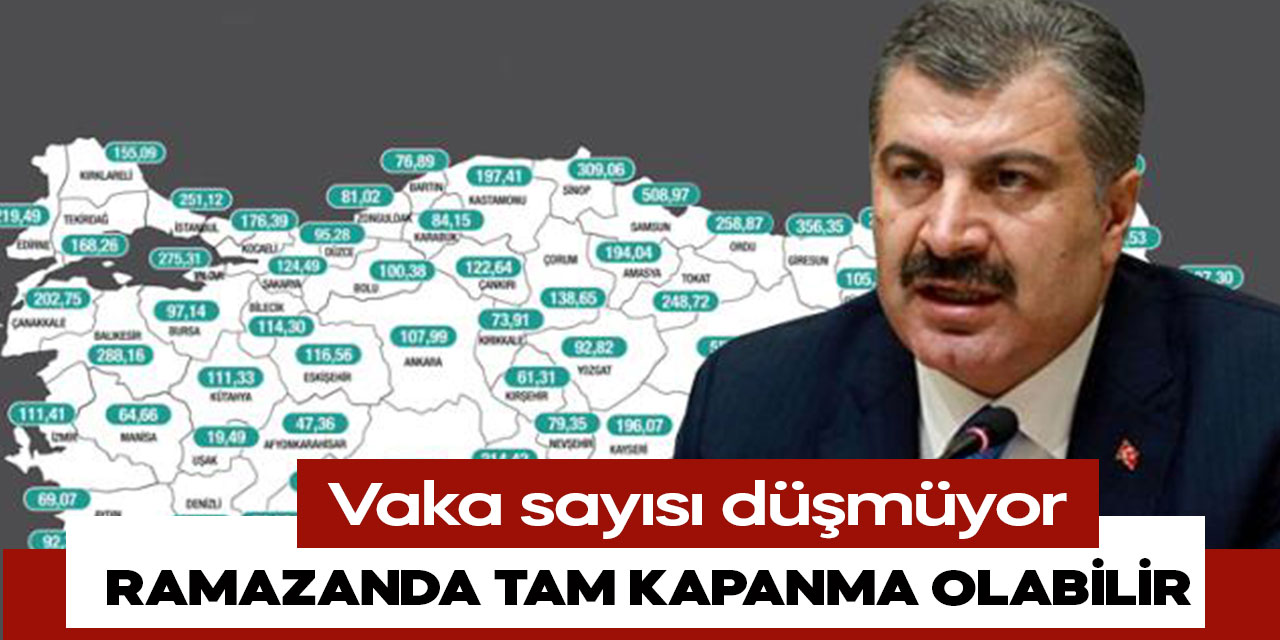 Vaka sayısı düşmüyor Ramazanda tam kapanma olabilir