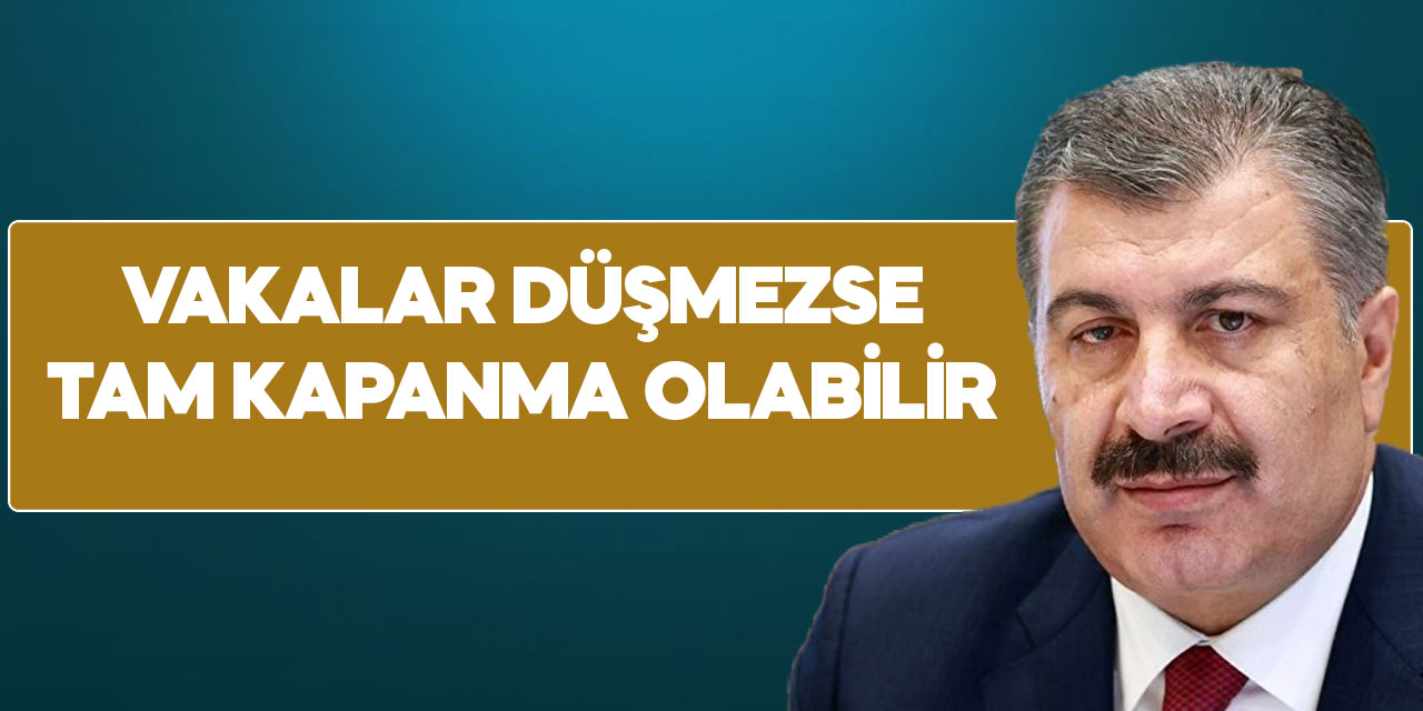 VAKALAR DÜŞMEZSE TAM KAPANMA OLABİLİR