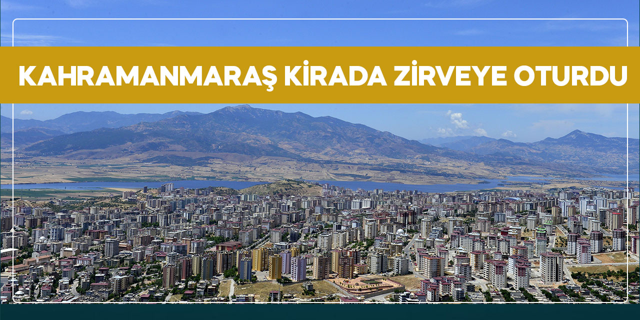 KAHRAMANMARAŞ KİRADA ZİRVEYE OTURDU