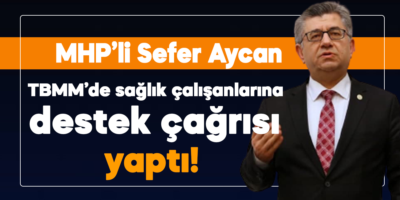 MHP’li Aycan: Sağlık personelini yaşatmalıyız ki toplumu yaşatsın