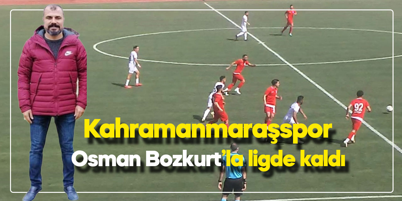 Kahramanmaraşspor Osman Bozkurt’la ligde kaldı 