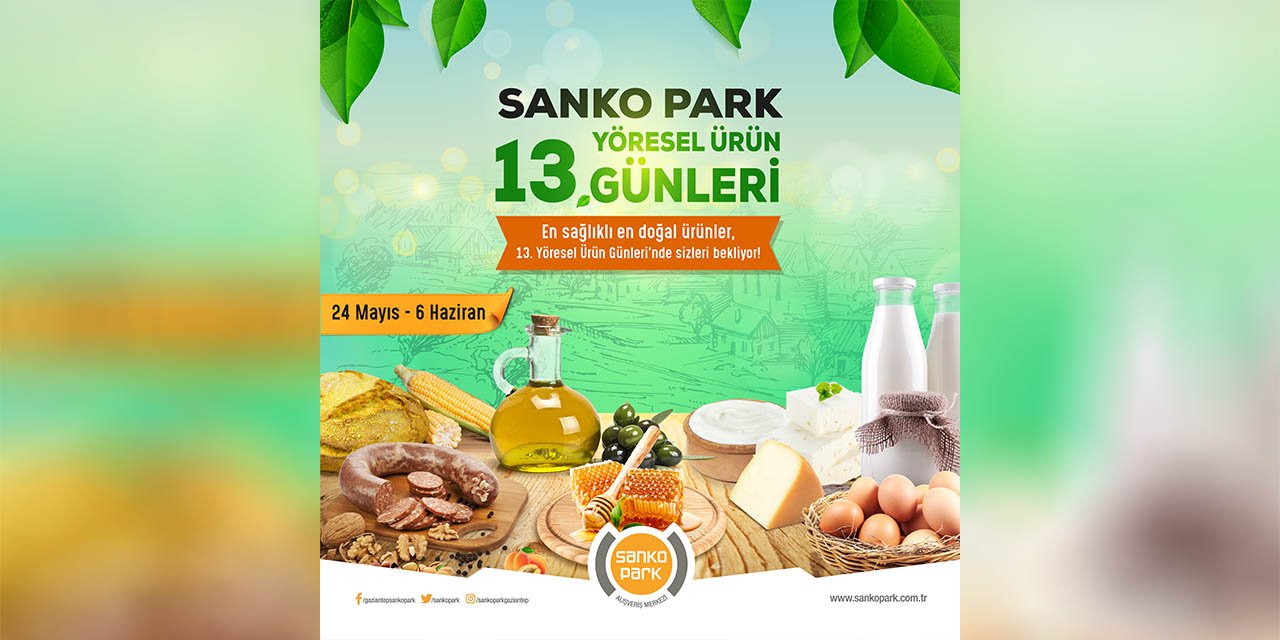 SANKO Park’ta 13’üncü yöresel ürün günleri başladı