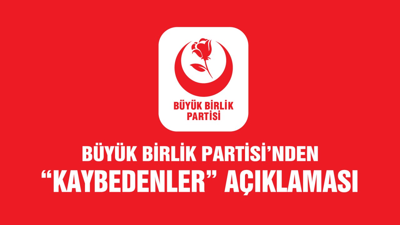 BBP’den ‘Kaybedenler’ Açıklaması!