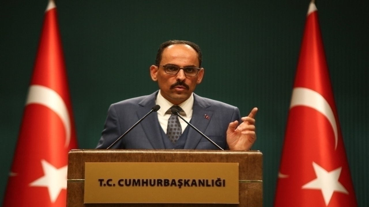 Cumhurbaşkanlığı Sözcüsü Kalın: “Biz zaten Suriye’de sahadayız”