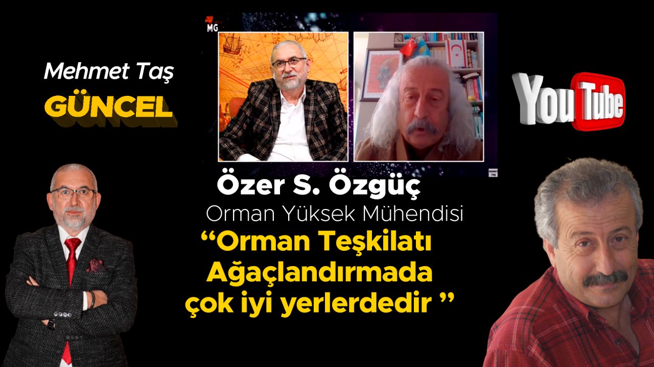 Özer Özgüç: Orman Teşkilatı ağaçlandırmada çok iyi yerlerdedir