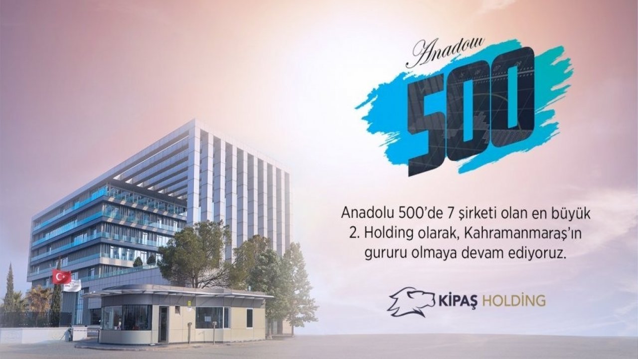 Kipaş Holding Anadolu 500 Listesine 7 Şirketiyle Girdi!