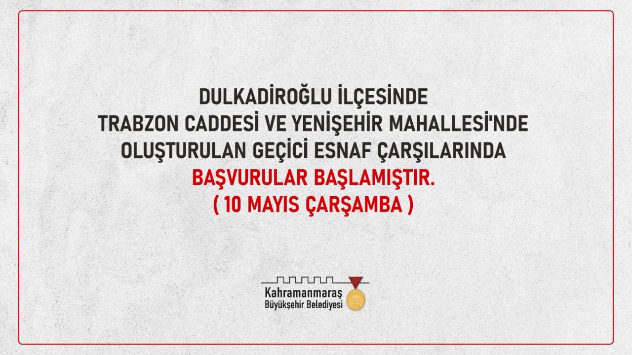 Kahramanmaraş’ta geçici çarşı için başvurular başladı!