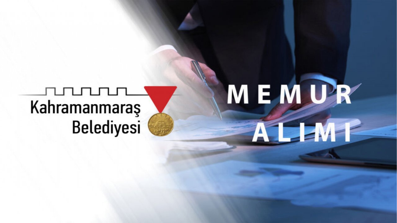 Kahramanmaraş Büyükşehir Belediyesi Memur Alımı Sonuçları belli oldu!