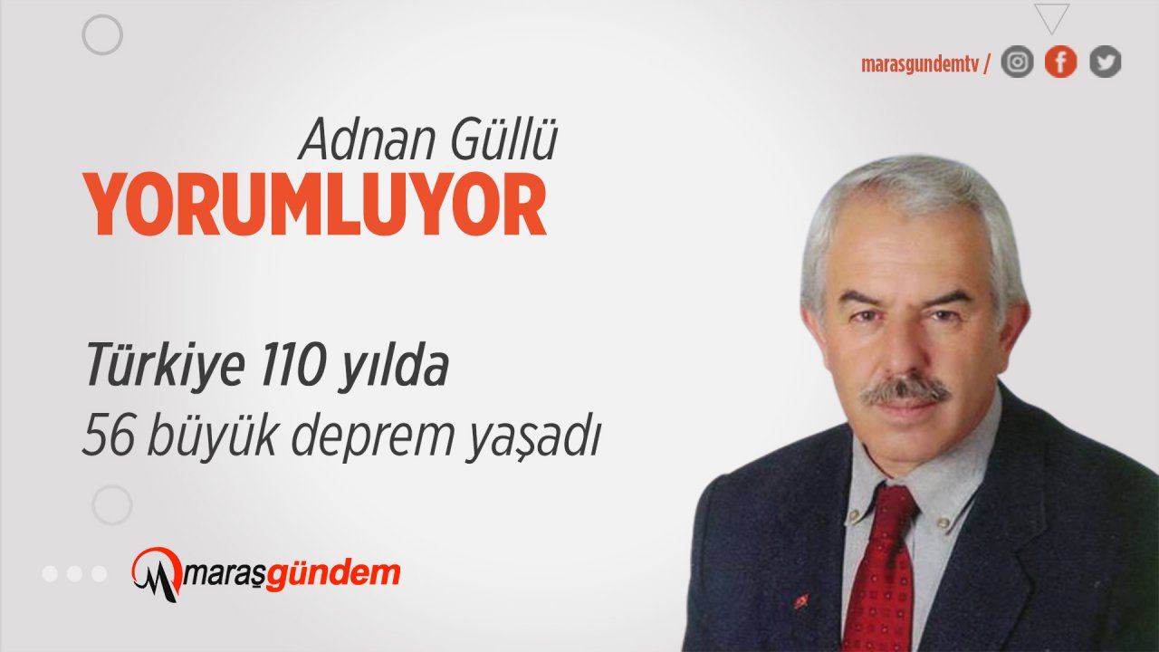 Türkiye 110 yılda 56 büyük deprem yaşadı!