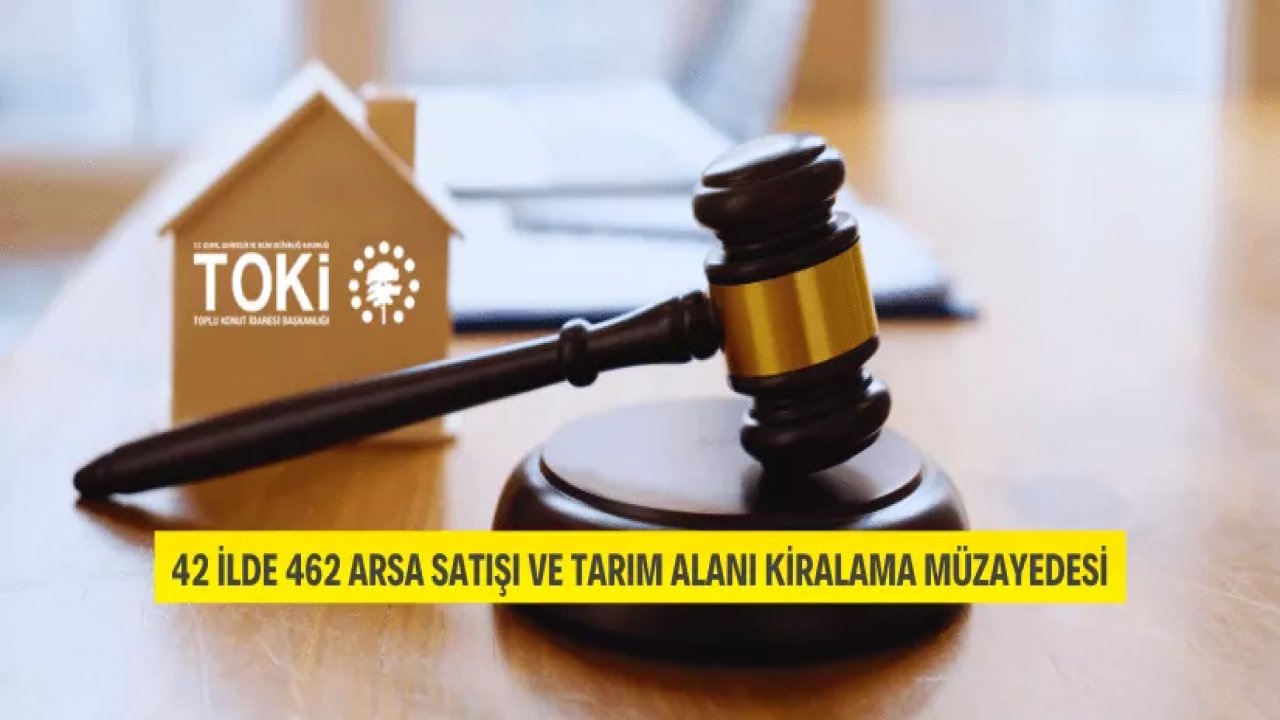 TOKİ 42 İlde 462 arsayı satışa çıkarttı!