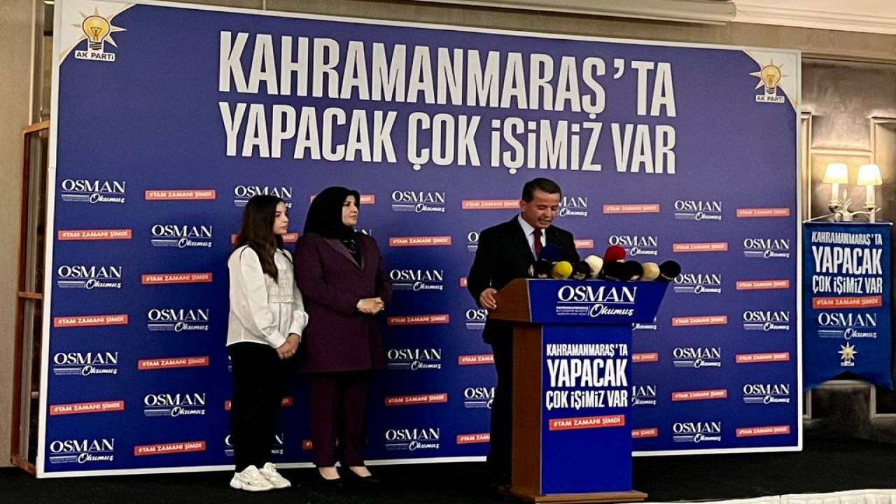 Osman Okumuş, “Kahramanmaraş’ta yapacak çok işimiz var”