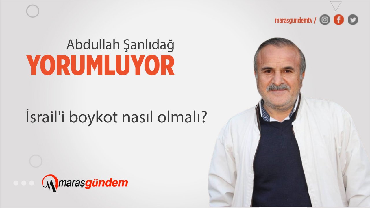 İsrail'i boykot nasıl olmalı?