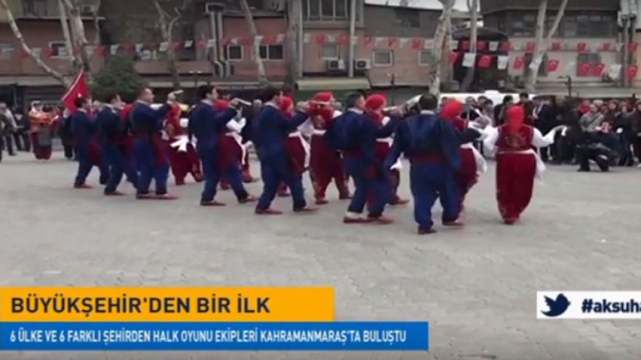 6 Ülke Ve 6 Şehirden Halk Oyunu Ekipleri Kahramanmaraş'ta Buluştu