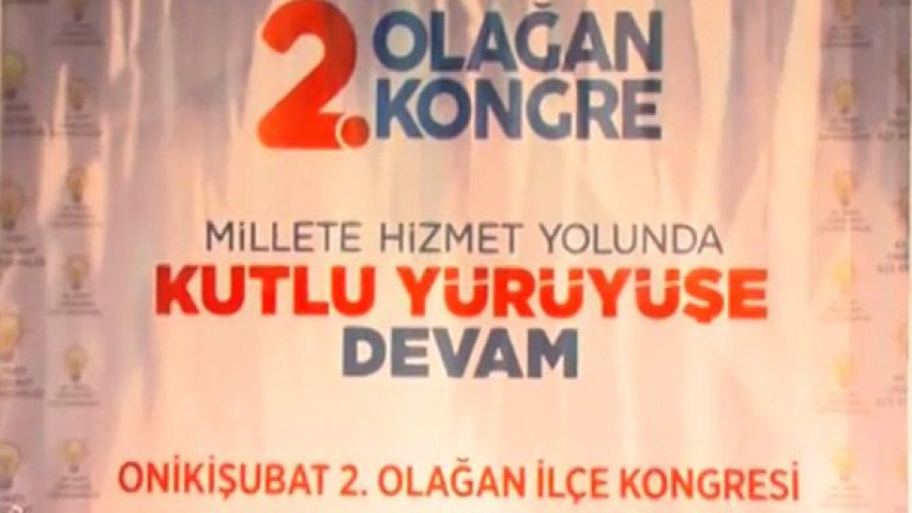 AK PARTİ ONİKİŞUBAT İLÇE TEŞKİLATI 2. KONGRESİ GERÇEKLEŞTİRİLDİ