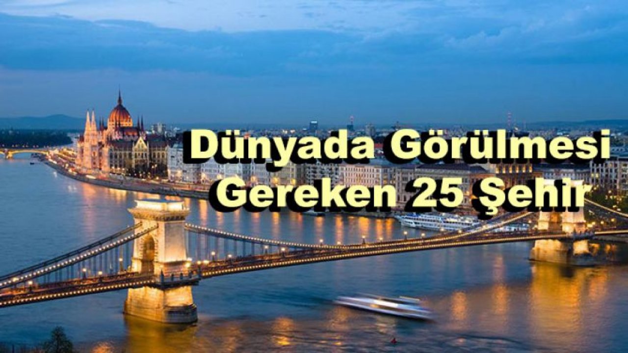 Dünyada Görülmesi Gereken 25 Şehir