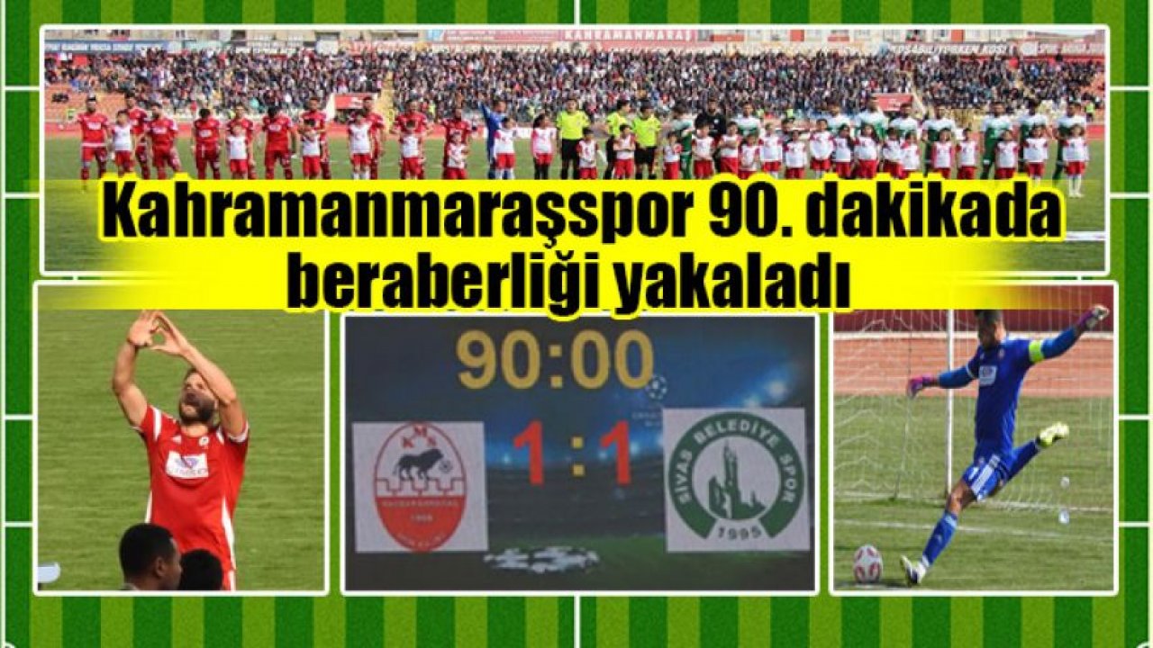 Kahramanmaraşspor 90. dakikada beraberliği yakaladı