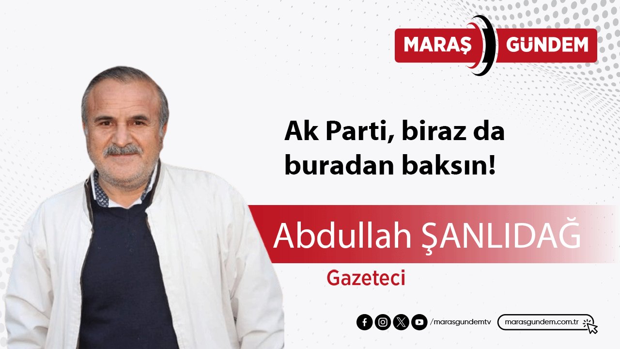 Ak Parti, biraz da buradan baksın