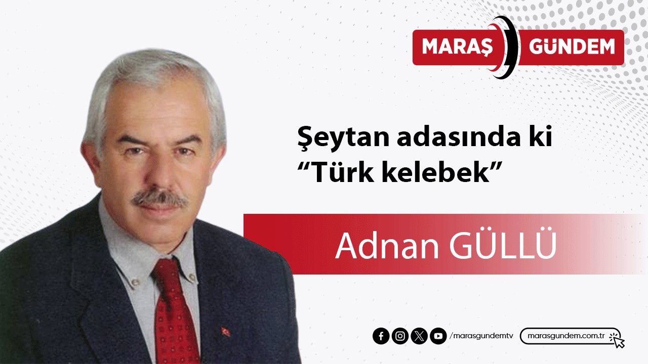 Şeytan adasında ki “Türk kelebek”