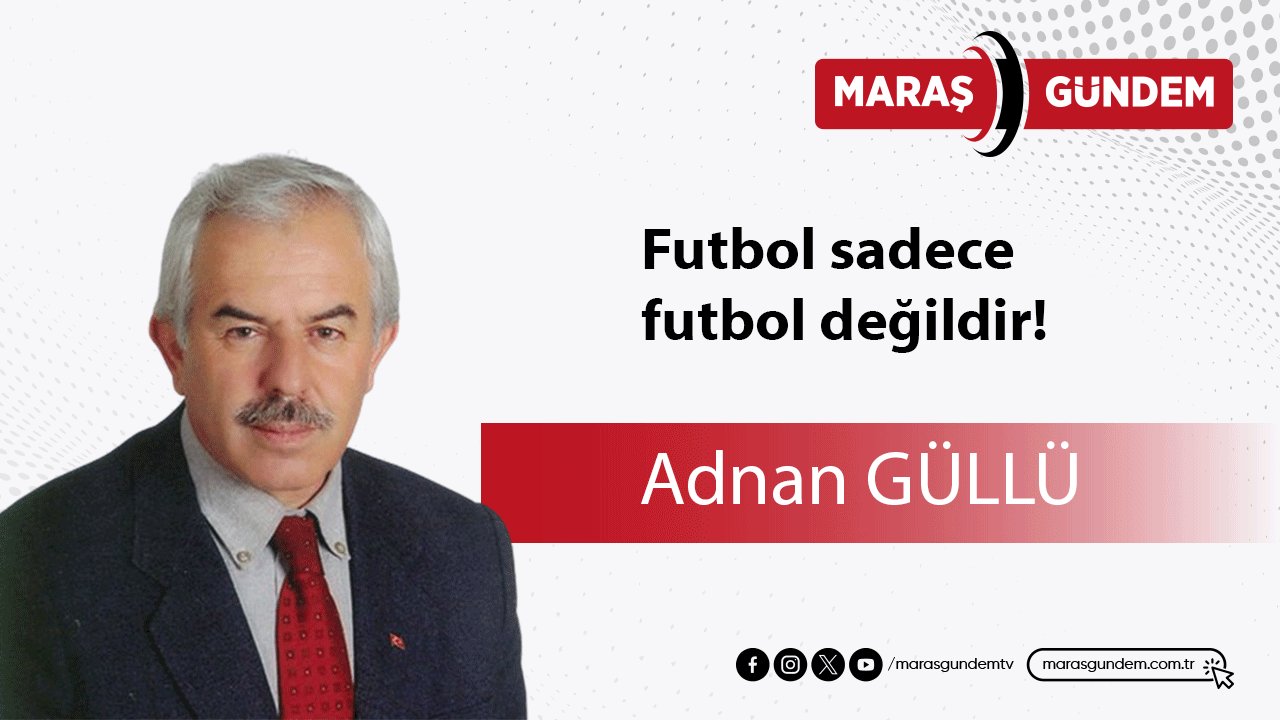 Futbol sadece futbol değildir!