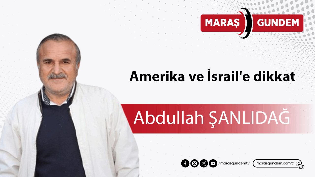 Amerika ve İsrail'e dikkat