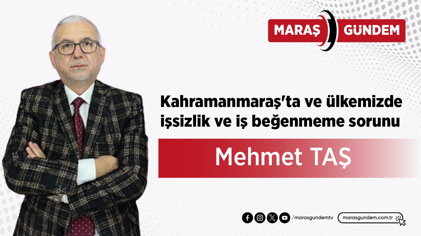 Kahramanmaraş'ta ve ülkemizde işsizlik ve iş beğenmeme sorunu