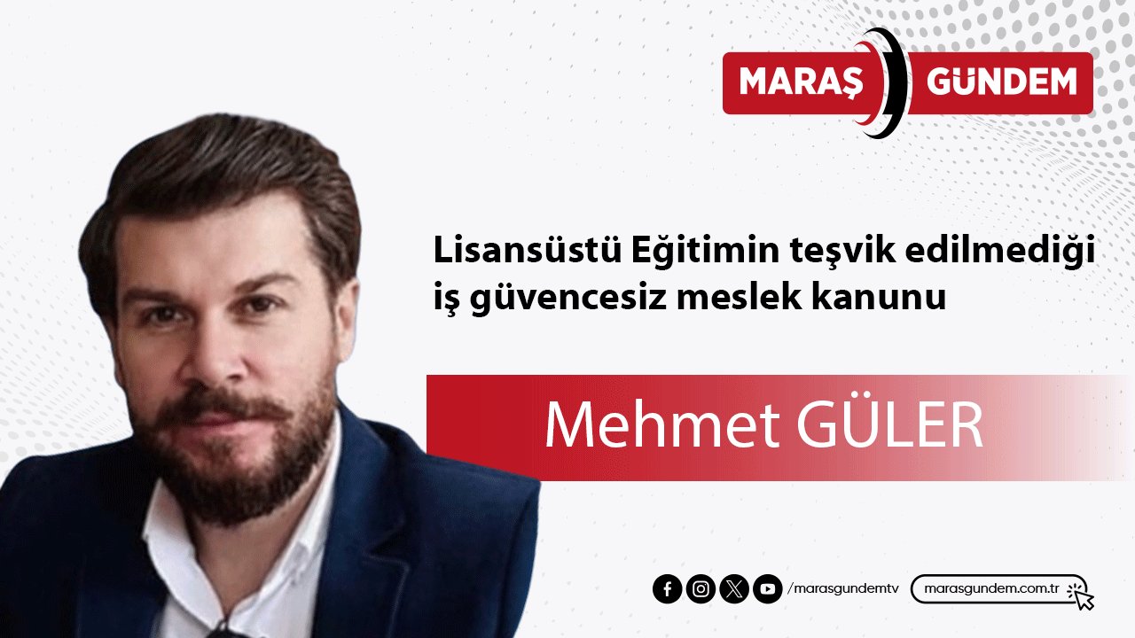 Lisansüstü Eğitimin teşvik edilmediği iş güvencesiz meslek kanunu