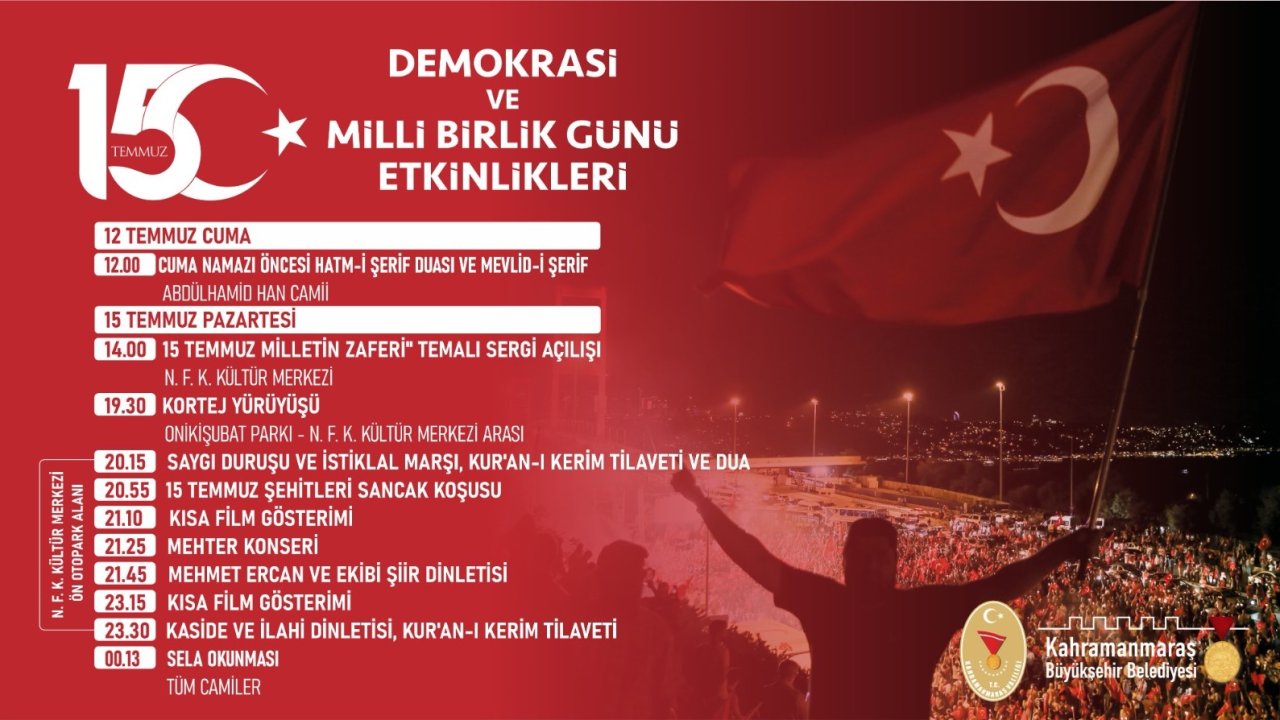 Kahramanmaraş’ta 15 Temmuz Demokrasi ve Milli Birlik Günü Programı belli oldu!