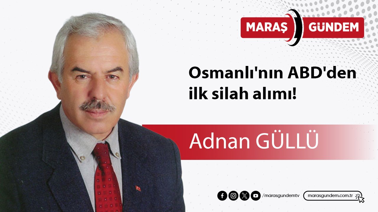 Osmanlı'nın ABD'den ilk silah alımı