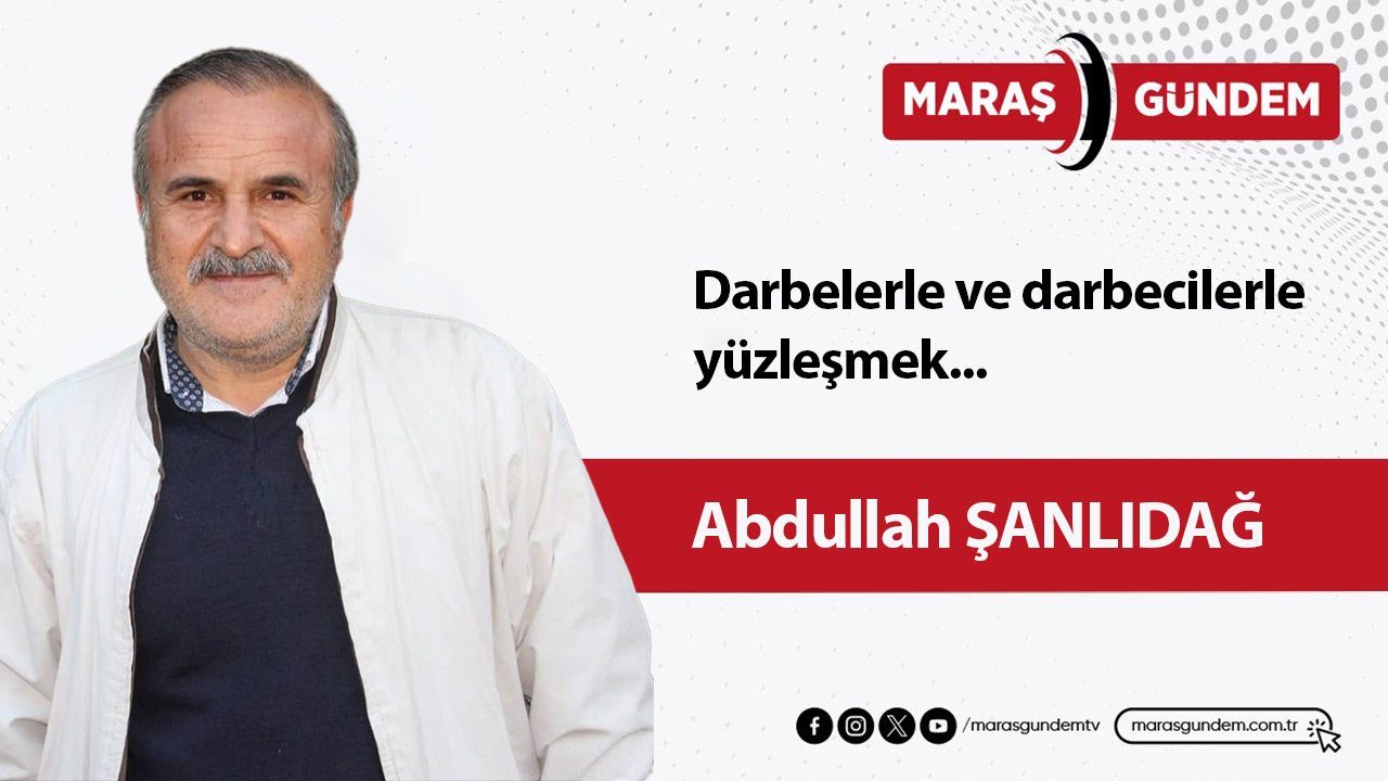 Darbelerle ve darbecilerle yüzleşmek