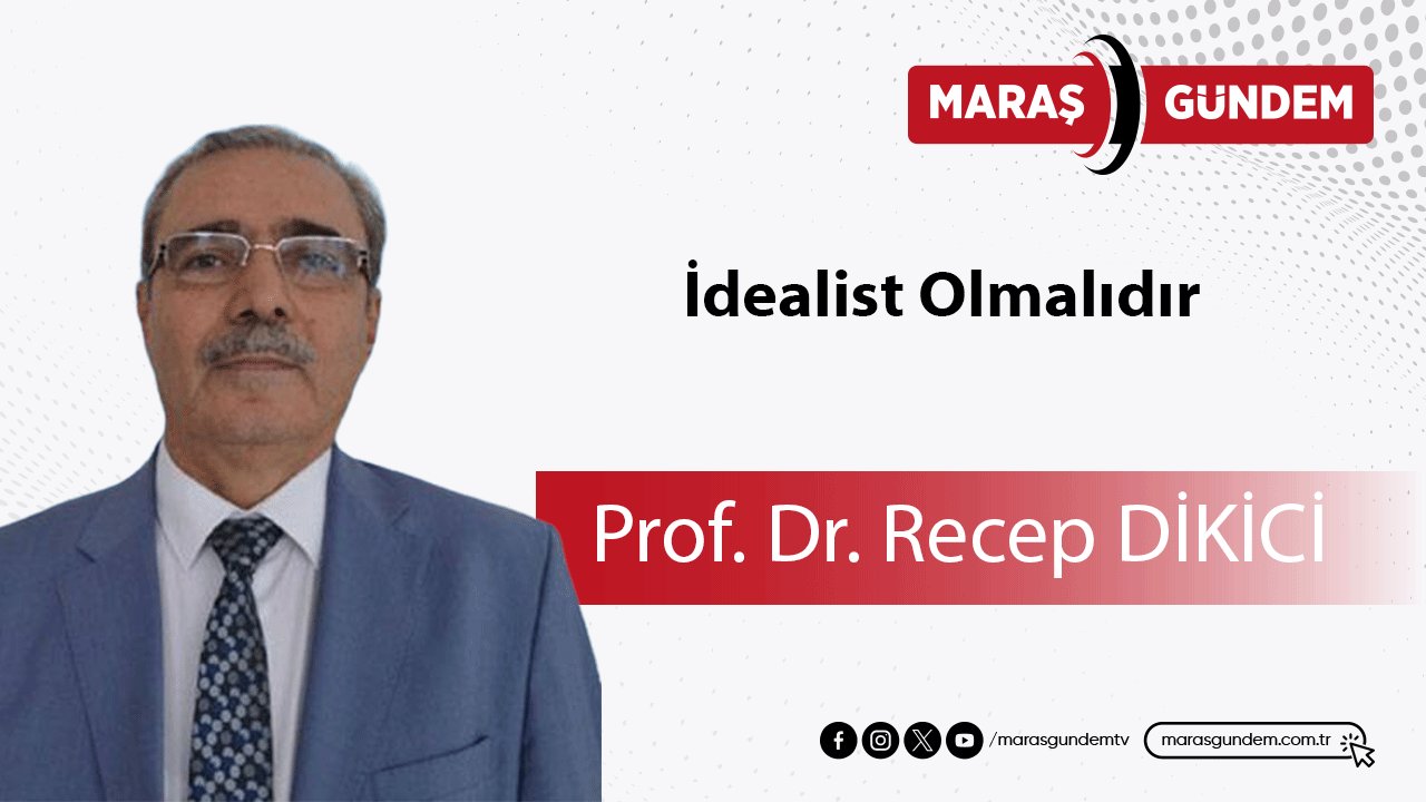 İdealist Olmalıdır