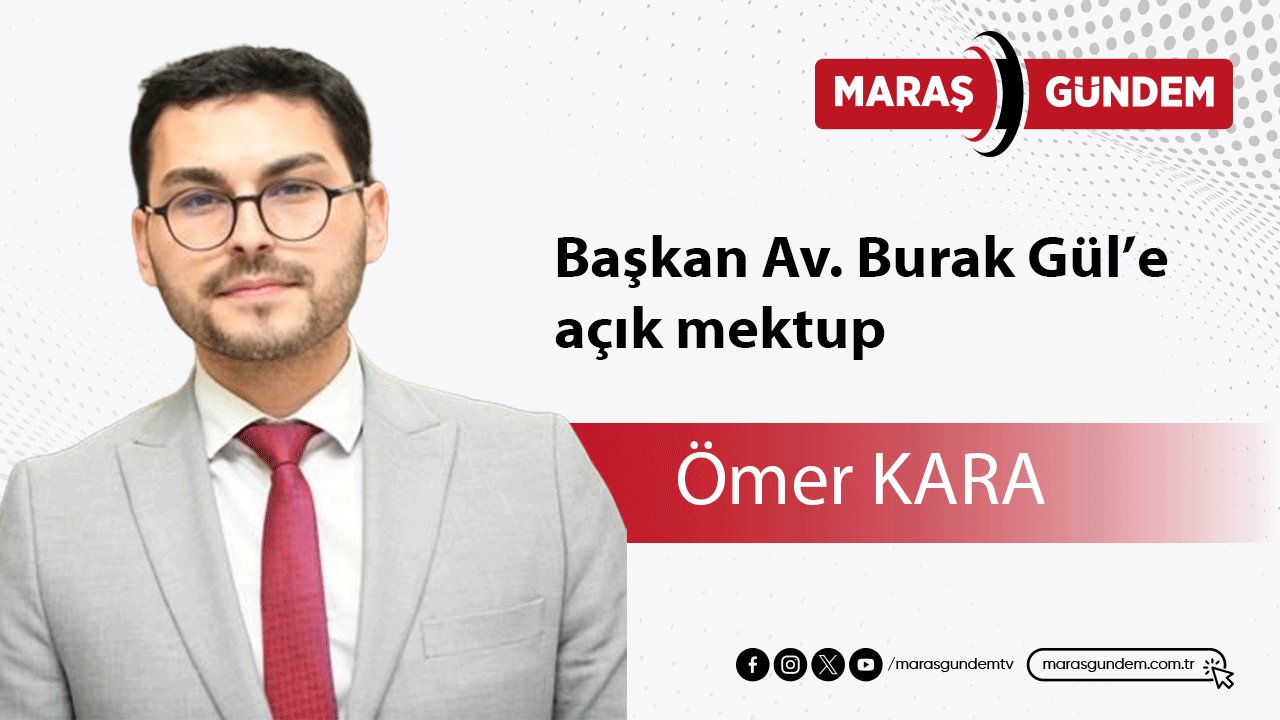 Başkan Av. Burak Gül’e açık mektup