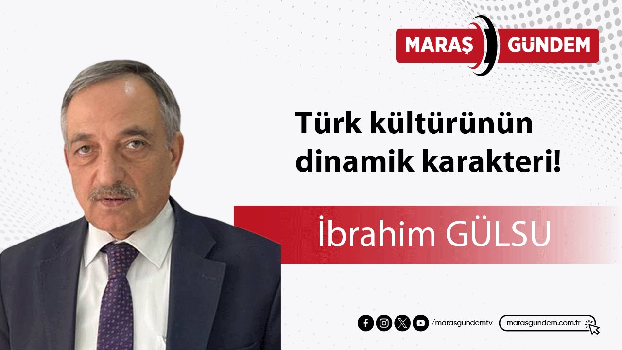 Türk kültürünün dinamik karakteri!