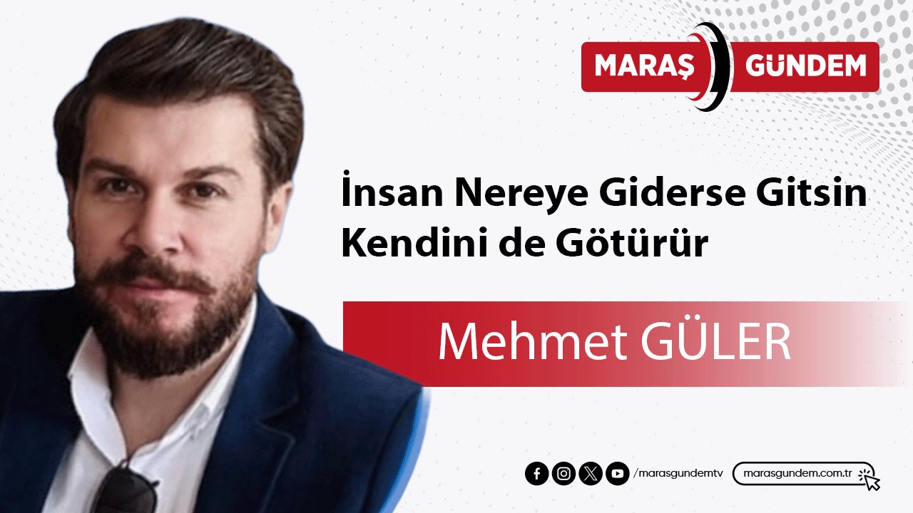 İnsan Nereye Giderse Gitsin Kendini de Götürür