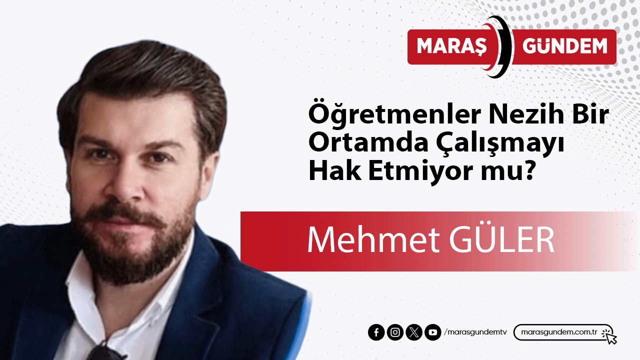 Öğretmenler Nezih Bir Ortamda Çalışmayı Hak Etmiyor mu?