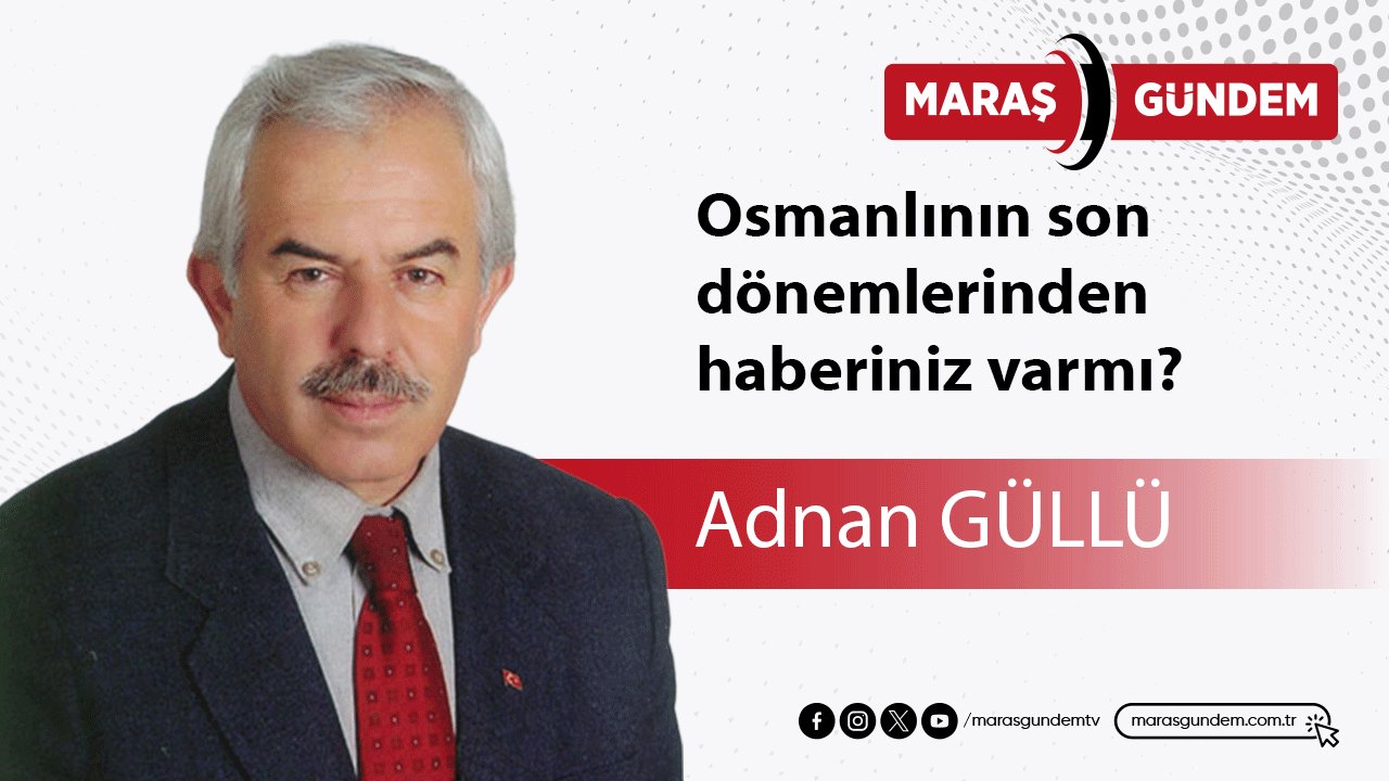 Osmanlının son dönemlerinden haberiniz var mı?