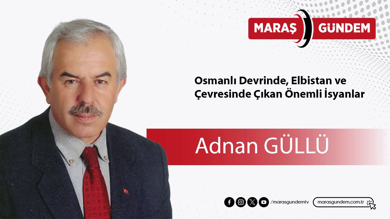 Osmanlı Devrinde, Elbistan ve Çevresinde Çıkan Önemli İsyanlar