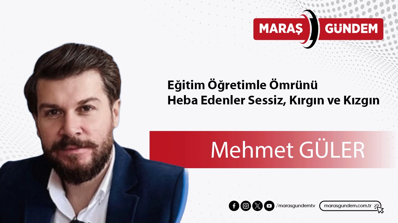 Eğitim Öğretimle Ömrünü Heba Edenler Sessiz, Kırgın ve Kızgın