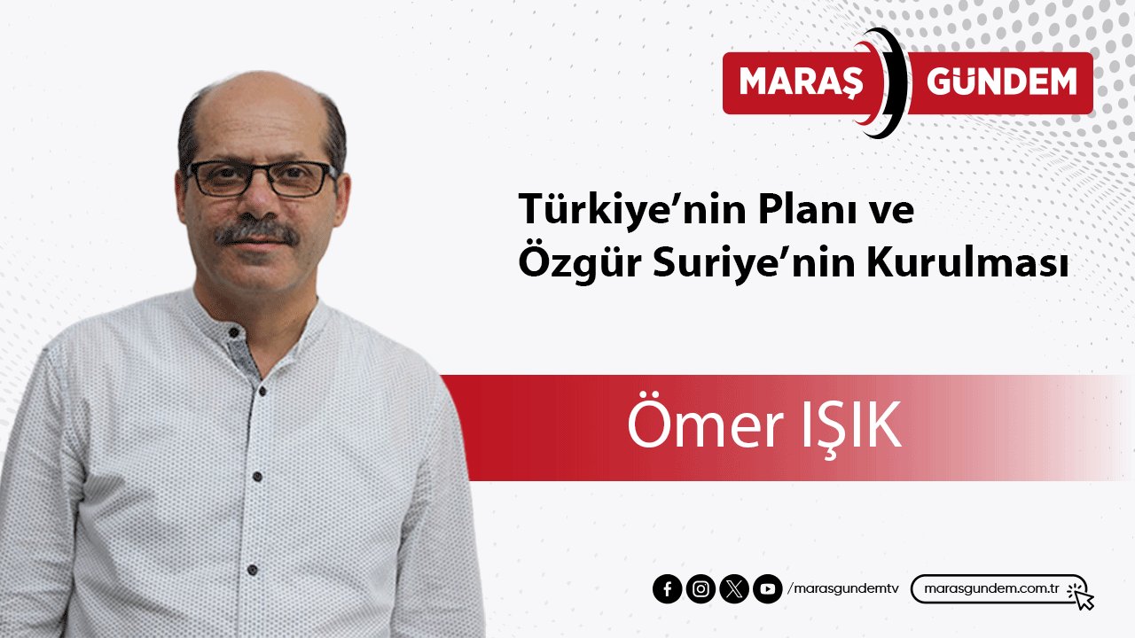 Türkiye’nin Planı ve Özgür Suriye’nin Kurulması